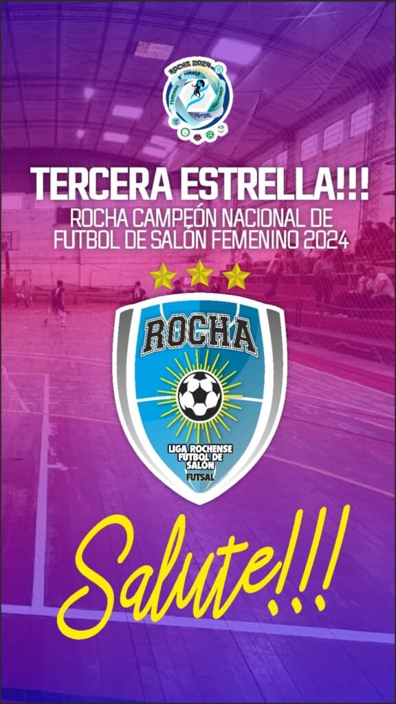 ROCHA CAMPEÓN NACIONAL DE FÚTBOL DE SALÓN FEMENINO 2024